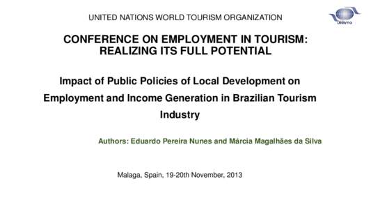 UNITED NATIONS WORLD TOURISM ORGANIZATION  CONFERENCE ON EMPLOYMENT IN TOURISM: REALIZING ITS FULL POTENTIAL Impact of Public Policies of Local Development on