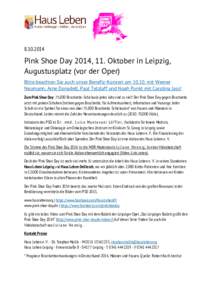 Pink Shoe Day 2014, 11. Oktober in Leipzig, Augustusplatz (vor der Oper) Bitte beachten Sie auch unser Benefiz-Konzert ammit Werner Neumann, Arne Donadell, Paul Tetzlaff und Noah Punkt mit Carolina Jas
