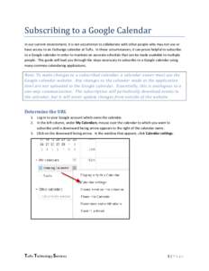 Subscribing to a Google Calendar In our current environment, it is not uncommon to collaborate with other people who may not use or have access to an Exchange calendar at Tufts. In these circumstances, it can prove helpf