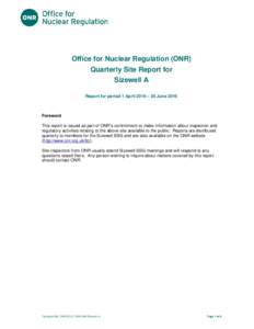 Title of docume  Office for Nuclear Regulation (ONR) Quarterly Site Report for Sizewell A Report for period 1 April 2016 – 30 June 2016