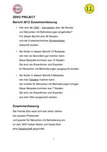 ZERO PROJECT Bericht 2012 Zusammenfassung • Wie wird die UNO – Konvention über die Rechte von Menschen mit Behinderungen eingehalten? Für diesen Bericht sind 36 Staaten und die 9 österreichischen Bundesländer