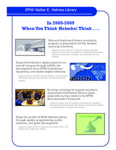 IPFW Walter E. Helmke Library  In[removed]When You Think Helmke! Think[removed]Plan and implement library renovation projects in preparation for the Student