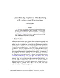 Cache-friendly progressive data streaming with variable-scale data structures Martijn Meijers Abstract In this paper, we will give a description of a design of a fat client