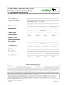 WASTE DISPOSAL GROUNDS REGULATION Application for Permit to Construct, Modify or Expand a Waste Disposal Ground Name of Operation Location of Operation