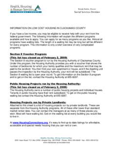 INFORMATION ON LOW COST HOUSING IN CLACKAMAS COUNTY If you have a low income, you may be eligible to receive help with your rent from the federal government. The following information will explain the different programs 