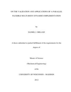 ON THE VALIDATION AND APPLICATIONS OF A PARALLEL FLEXIBLE MULTI-BODY DYNAMICS IMPLEMENTATION by DANIEL J. MELANZ