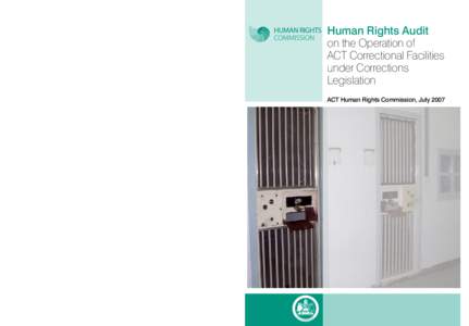 Human Rights Audit on the Operation of ACT Correctional Facilities under Corrections Legislation ACT Human Rights Commission, July 2007