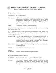 ARKANSAS DEVELOPMENT FINANCE AUTHORITY SPECULATIVE INDUSTRIAL BUILDING LOAN PROGRAM PROGRAM SPECIFICATIONS: LOAN AMOUNT:  $1,000,000 maximum