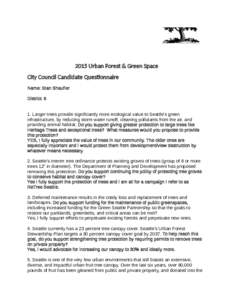 2015 Urban Forest & Green Space City Council Candidate Ques onnaire Name: Stan Shaufler District: 6 1. Larger trees provide significantly more ecological value to Seattle’s green infrastructure, by reducing storm water