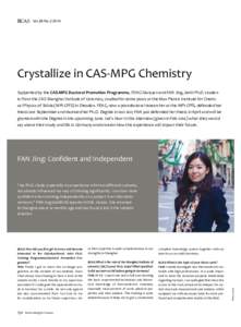 BCAS  Vol.28 No[removed]Crystallize in CAS-MPG Chemistry Supported by the CAS-MPG Doctoral Promotion Programme, FENG Xianjuan and FAN Jing, both Ph.D. students from the CAS Shanghai Institute of Ceramics, studied for some