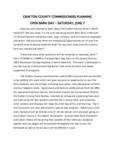 GRAFTON COUNTY COMMISSIONERS PLANNING OPEN BARN DAY – SATURDAY, JUNE 7 Have you ever wanted to learn about the Grafton County Farm in North Haverhill? Did you know it is the only operating county dairy farm in NH with 