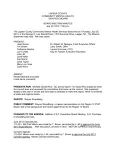 LAPEER COUNTY COMMUNITY MENTAL HEALTH SERVICES BOARD BOARD MEETING MINUTES July 25, 2013, 7:00 p.m. The Lapeer County Community Mental Health Services Board met on Thursday, July 25,