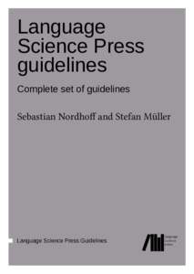 Language Science Press guidelines Complete set of guidelines  Sebastian Nordhoff and Stefan Müller