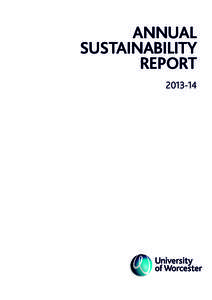 ANNUAL SUSTAINABILITY REPORT  This is the sixth Environmental Sustainability Report for the University of Worcester. It describes the