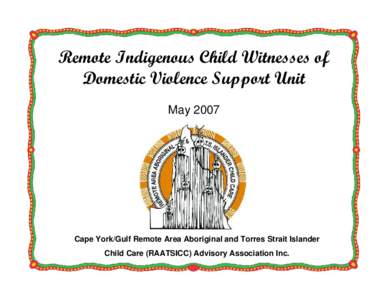 Remote Indigenous Child Witnesses of Domestic Violence Support Unit May 2007 Title PageMay 2007