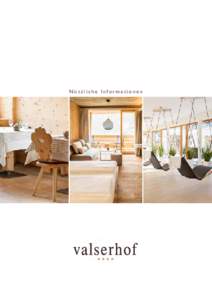 Nützliche Informationen  Herzlich willkommen im Hotel Valserhof! Genießen Sie die Zeit bei uns und lehnen Sie sich zurück. Wir