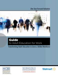 One Step Forward Initiative  Guide to Adult Education for Work Transforming Adult Education to Grow a Skilled Workforce