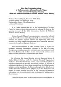 Joint Host Organization Address by the Representative of Science Council of Japan on the occasion of the Opening Ceremony of the 16th International Society of Addiction Medicine Annual Meeting Professor Susumu Higuchi, P