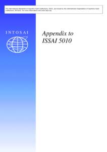 The International Standards of Supreme Audit Institutions, ISSAI, are issued by the International Organization of Supreme Audit Institutions, INTOSAI. For more information visit www.issai.org INTOSAI  Appendix to