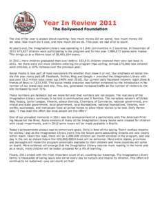 Year In Review 2011 The Dollywood Foundation The end of the year is always about counting: how much money did we spend, how much money did we raise, how much did it cost, and how much did we do. This year, we had a lot t