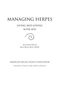 MANAGING HERPES Living and loving with hSV Charles Ebel & Anna Wald, M.D., M.P.H.