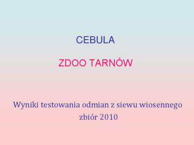 CEBULA ZDOO TARNÓW Wyniki testowania odmian z siewu wiosennego zbiór 2010