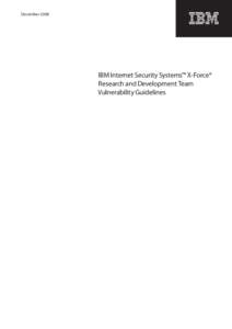 December[removed]IBM Internet Security Systems™ X-Force® Research and Development Team Vulnerability Guidelines