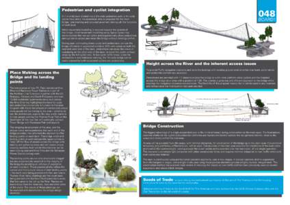 Pedestrian and cyclist integration A 7 m wide deck divided into a 2m wide pedestrian path, a 4m wide cyclist track and a 1m pedestrian strip is proposed for the main bridge. Line marking and coloured pavement distinguish