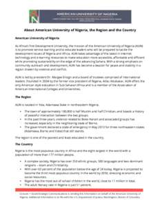    About American University of Nigeria, the Region and the Country American University of Nigeria As Africa’s first Development University, the mission of the American University of Nigeria (AUN) is to promote servic