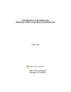 THE MAKING OF EXHIBITIONS: PURPOSE, STRUCTURE, ROLES AND PROCESS October[removed]Office of Policy and Analysis