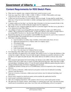 Lands Division Sustainable Resource Development Content Requirements for RDS Sketch Plans Plans must be originals, neat, computer drafted and created accurate to scale. Scale may range from 1:500, 1:1 000, 1:2 000, 1:5 0