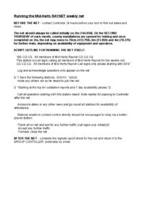 Running the Mid-Herts RAYNET weekly net BEFORE THE NET - contact Controller 24 hours before your turn to find out dates and news. The net should always be called initially on 2m[removed]On the SECOND THURSDAY of each 