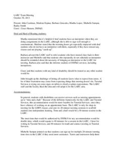 LARC Team Meeting October 30, 2013 Present: John Cardenas, Marlene Espina, Barbara Gonzales, Martha Lopez, Michelle Sampat, Bailey Smith Guest : Grace Hanson, DSP&S Deaf and Hard of Hearing students: