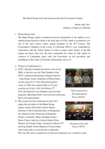 The Khmer Rouge trials and assistance from the Government of Japan March 14th, 2013 Embassy of Japan in Cambodia 1. Khmer Rouge trials The Khmer Rouge regime committed massacres presumably of one million to two million p