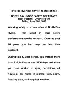 SPEECH GIVEN BY MAYOR AL MCDONALD NORTH BAY HYDRO SAFETY BREAKFAST Best Western – Ontario Room Friday, June 21st, 2013  Working safely is a core value at North Bay