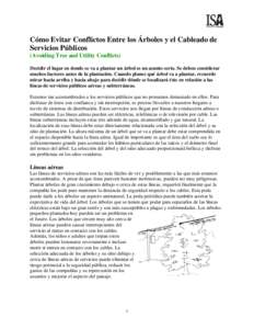 ®  Cómo Evitar Conflictos Entre los Árboles y el Cableado de Servicios Públicos (Avoiding Tree and Utility Conflicts) Decidir el lugar en donde se va a plantar un árbol es un asunto serio. Se deben considerar