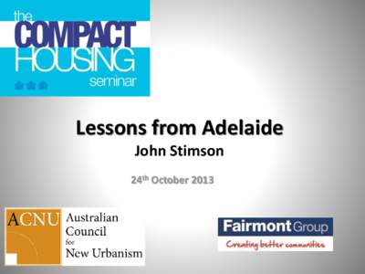 Lessons from Adelaide John Stimson 24th October 2013 Cottage Lots – 10m x 23m Golden Grove 1990s