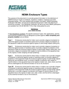NEMA Enclosure Types The purpose of this document is to provide general information on the definitions of NEMA Enclosure Types to architects, engineers, installers, inspectors and other interested parties. [For more deta
