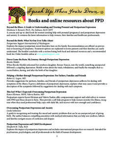 Books and online resources about PPD Beyond the Blues: A Guide to Understanding and Treating Prenatal and Postpartum Depression Shoshana S. Bennett, Ph.D., Pec Indman, Ed.D. MFT A concise and up-to-date book for women ne