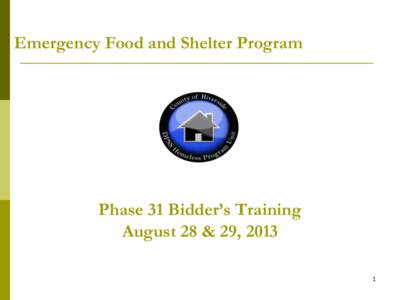 Emergency Food and Shelter Program  Phase 31 Bidder’s Training August 28 & 29, 2013 1