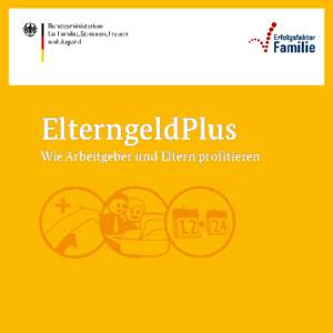 ElterngeldPlus Wie Arbeitgeber und Eltern profitieren 3  Von den Neuerungen des ElterngeldPlus profitieren