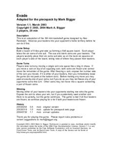 Evade Adapted for the piecepack by Mark Biggar Version 1.1, March 2003 Copyright © 2003, 2004 Mark A. Biggar 2 players, 20 min Description