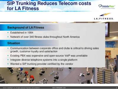 SIP Trunking Reduces Telecom costs for LA Fitness Background of LA Fitness  Established in 1984