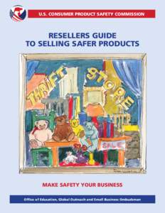 U.S. CONSUMER PRODUCT SAFETY COMMISSION  RESELLERS GUIDE TO SELLING SAFER PRODUCTS  MAKE SAFETY YOUR BUSINESS