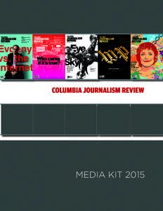 Media Kit 2015  Serving Journalists, the Media, and the Public Columbia Journalism Review with a print and online audience of 250,000+ shapes the views of millions