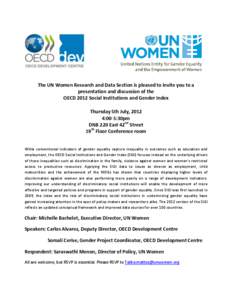 The UN Women Research and Data Section is pleased to invite you to a presentation and discussion of the OECD 2012 Social Institutions and Gender Index Thursday 5th July, 2012 4:00-5:30pm DNB 220 East 42nd Street
