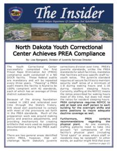 The Insider North Dakota Department Of Corrections And Rehabilitation North Dakota Youth Correctional Center Achieves PREA Compliance By: Lisa Bjergaard, Division of Juvenile Services Director