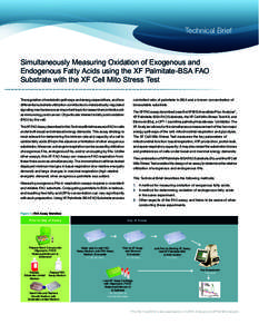 Technical Brief  Simultaneously Measuring Oxidation of Exogenous and Endogenous Fatty Acids using the XF Palmitate-BSA FAO Substrate with the XF Cell Mito Stress Test The regulation of metabolic pathways and energy expen