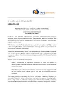 For immediate release - 30th September[removed]MEDIA RELEASE INDONESIA AUSTRALIA SKILLS TRAINING ROUNDTABLE JAKARTA INDUSTRY BRIEFING ON SKILL SHORTAGES SURVEY