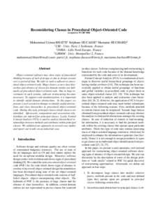 Reconsidering Classes in Procedural Object-Oriented Code Accepted to WCRE’2008 Muhammad Usman BHATTI1 St´ephane DUCASSE2 Marianne HUCHARD3 1 CRI - Univ. Paris 1 Sorbonne, France